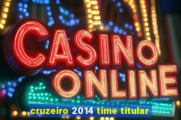 cruzeiro 2014 time titular